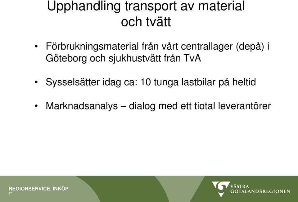 Göteborg och sjukhustvätt från TvA Sysselsätter idag ca: