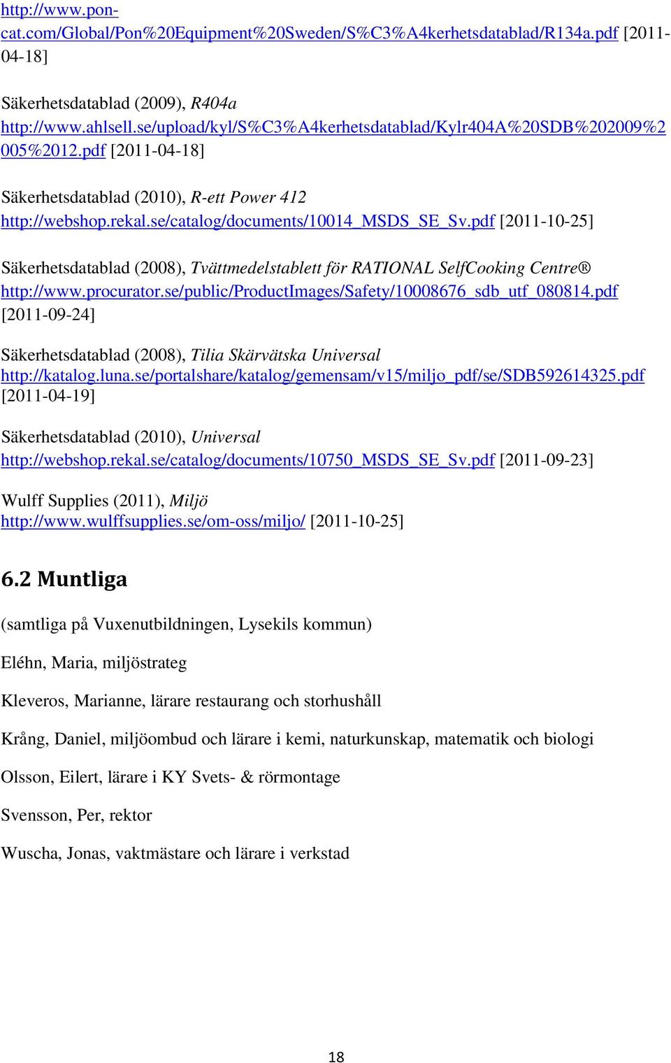 pdf [2011-10-25] Säkerhetsdatablad (2008), Tvättmedelstablett för RATIONAL SelfCooking Centre http://www.procurator.se/public/productimages/safety/10008676_sdb_utf_080814.