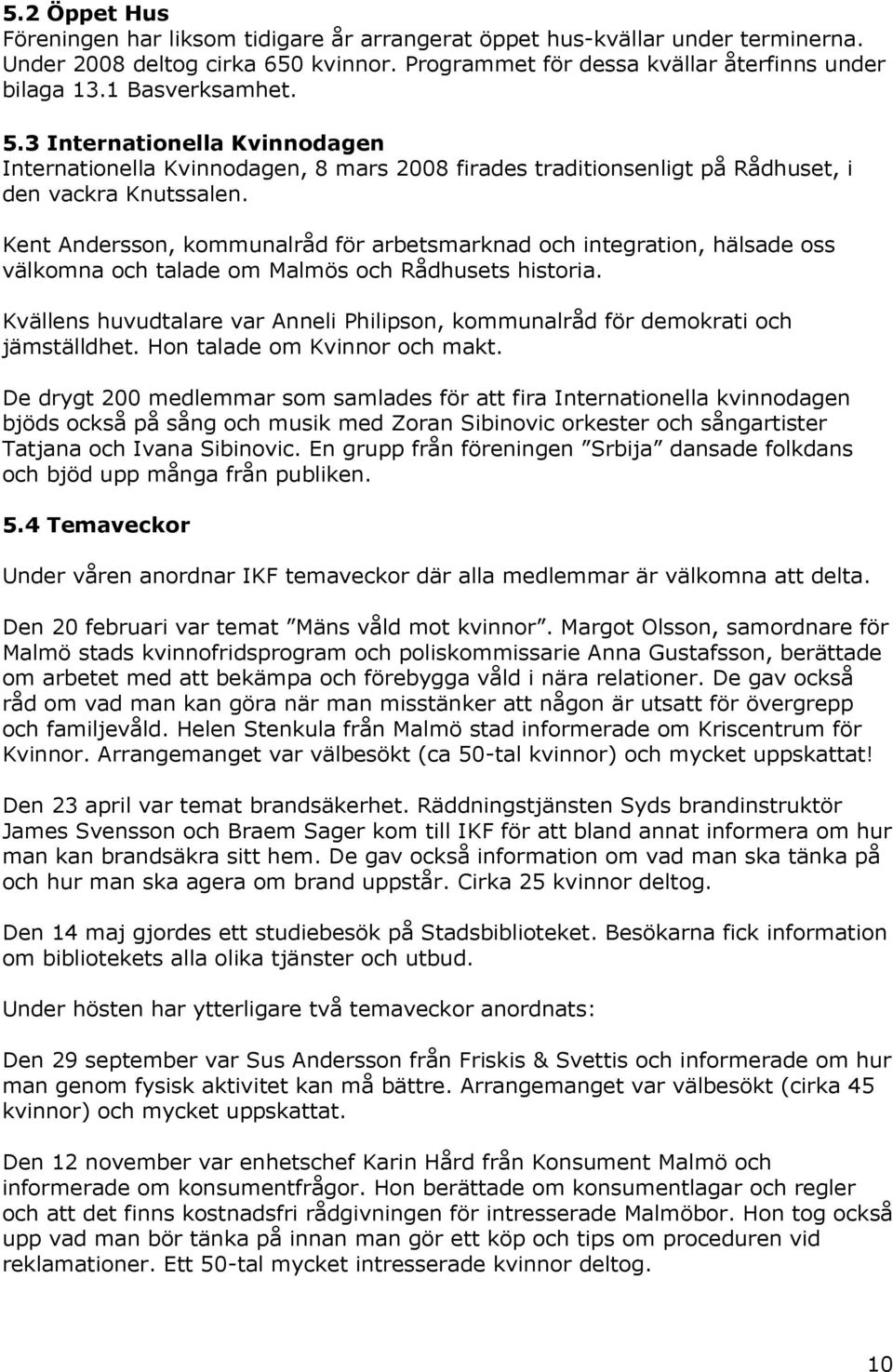 Kent Andersson, kommunalråd för arbetsmarknad och integration, hälsade oss välkomna och talade om Malmös och Rådhusets historia.