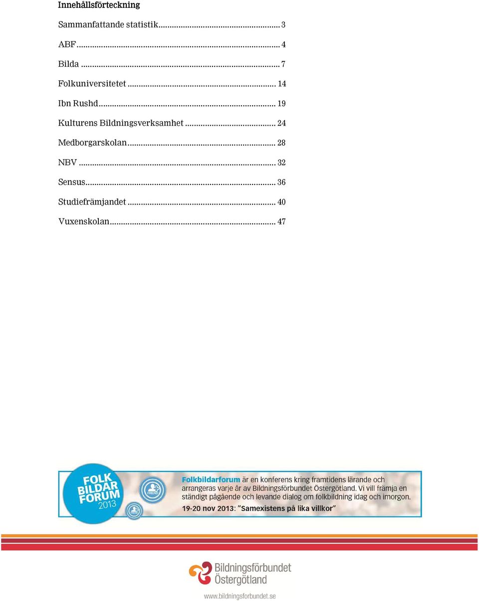 .. 19 Kulturens Bildningsverksamhet... 24 Medborgarskolan.