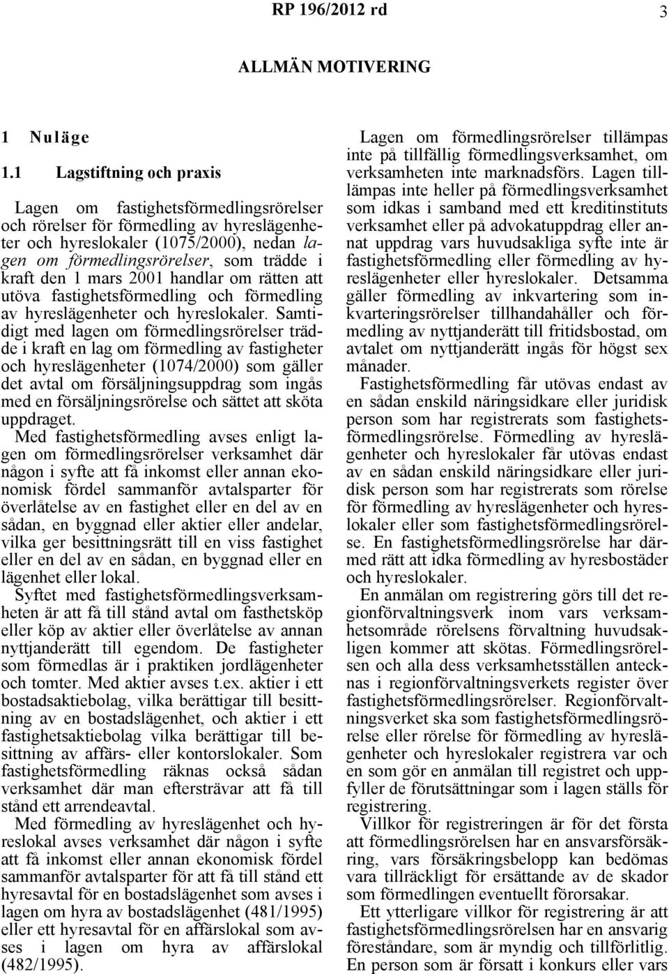 den 1 mars 2001 handlar om rätten att utöva fastighetsförmedling och förmedling av hyreslägenheter och hyreslokaler.