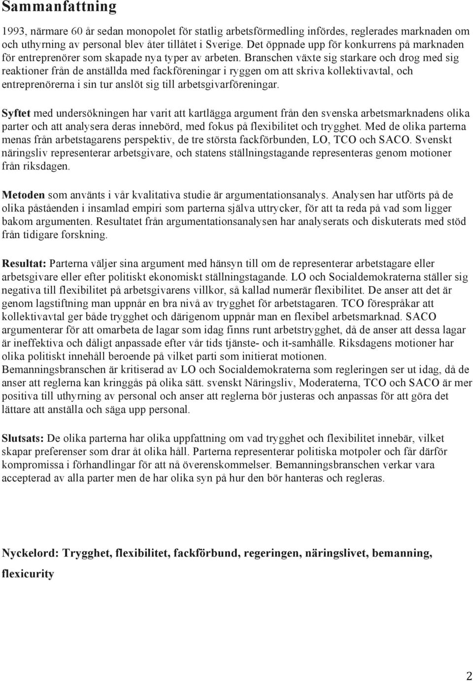 Branschen växte sig starkare och drog med sig reaktioner från de anställda med fackföreningar i ryggen om att skriva kollektivavtal, och entreprenörerna i sin tur anslöt sig till