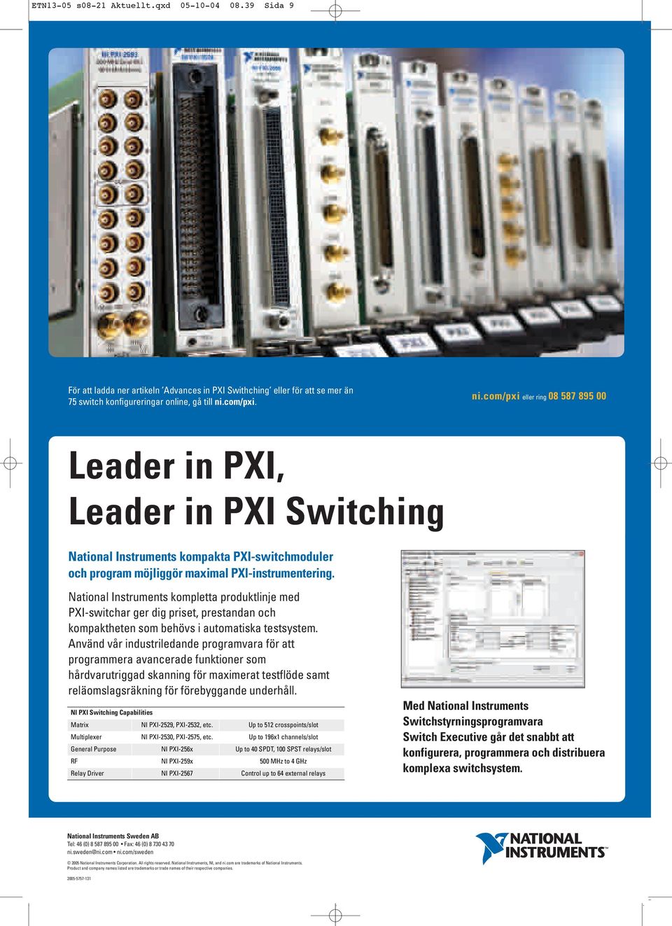 National Instruments kompletta produktlinje med PXI-switchar ger dig priset, prestandan och kompaktheten som behövs i automatiska testsystem.