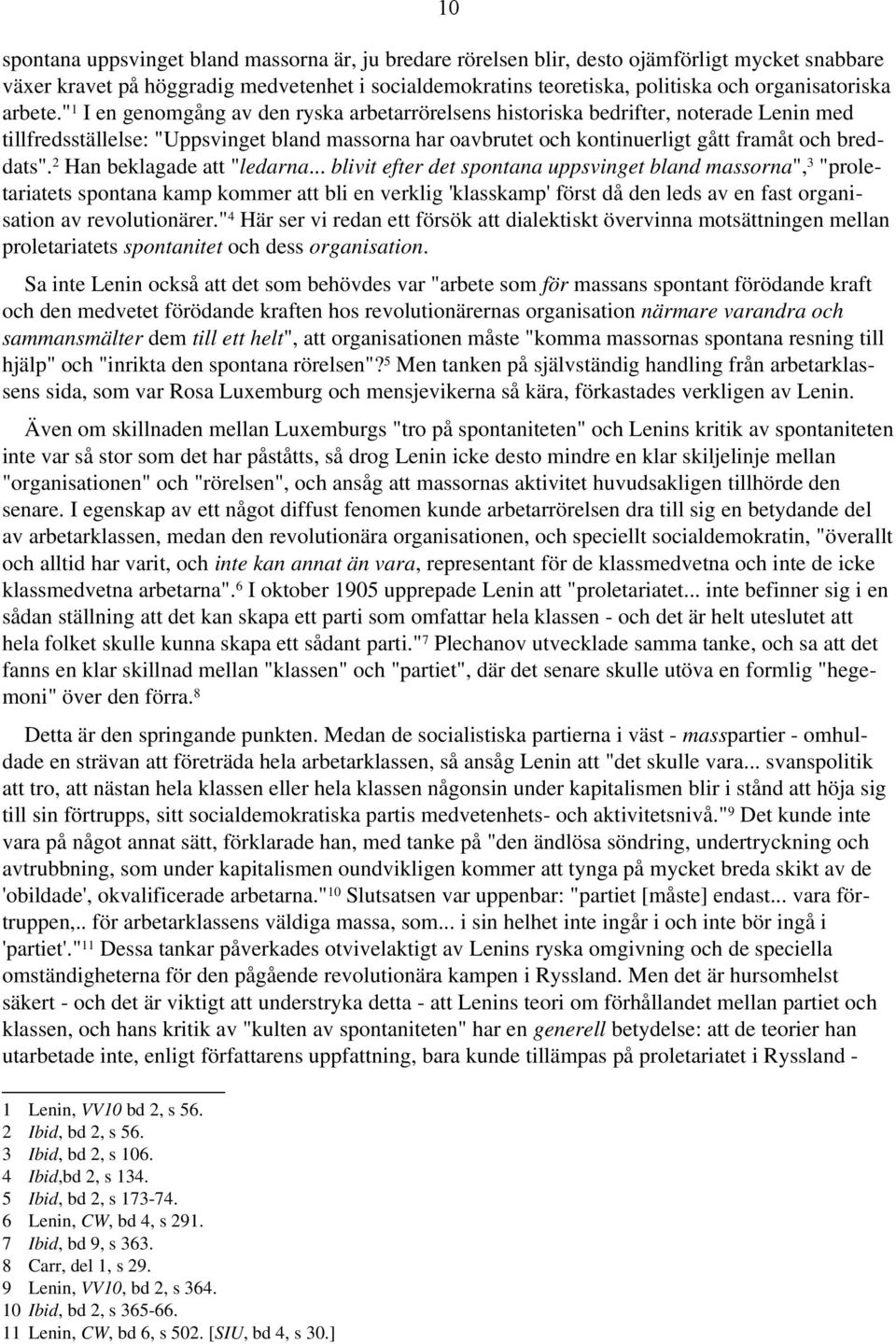 " I en genomgång av den ryska arbetarrörelsens historiska bedrifter, noterade Lenin med tillfredsställelse: "Uppsvinget bland massorna har oavbrutet och kontinuerligt gått framåt och breddats".