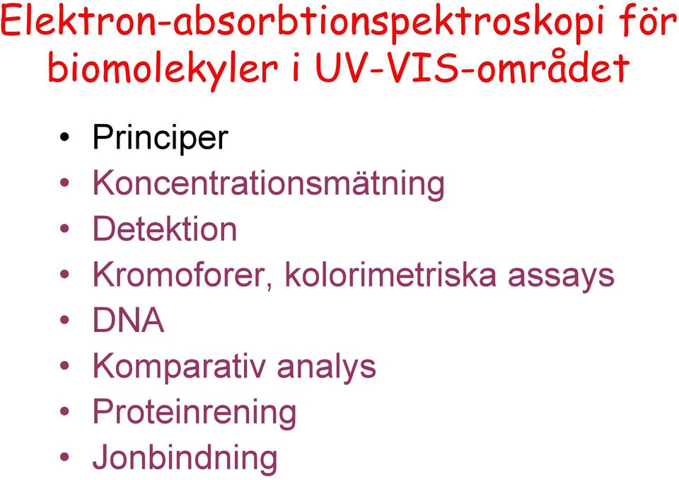 Koncentrationsmätning Detektion Kromoforer,