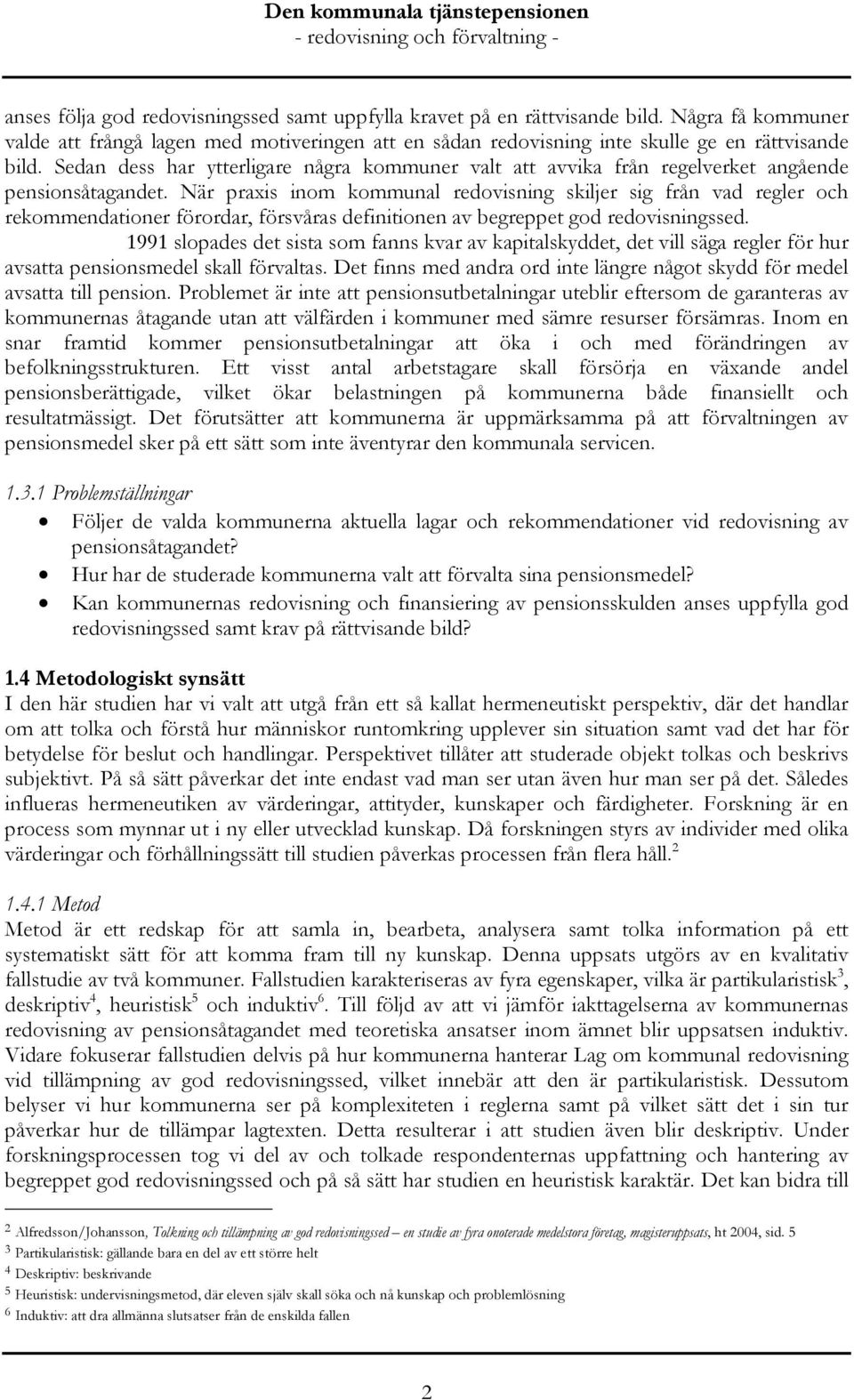 När praxis inom kommunal redovisning skiljer sig från vad regler och rekommendationer förordar, försvåras definitionen av begreppet god redovisningssed.