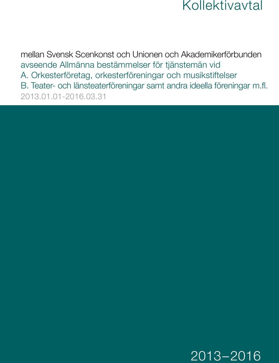 Orkesterföretag, orkesterföreningar och musikstiftelser B.