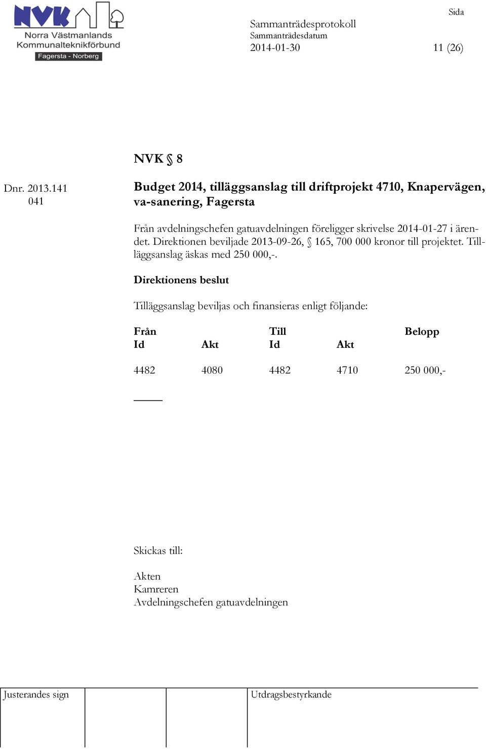 gatuavdelningen föreligger skrivelse 2014-01-27 i ärendet.