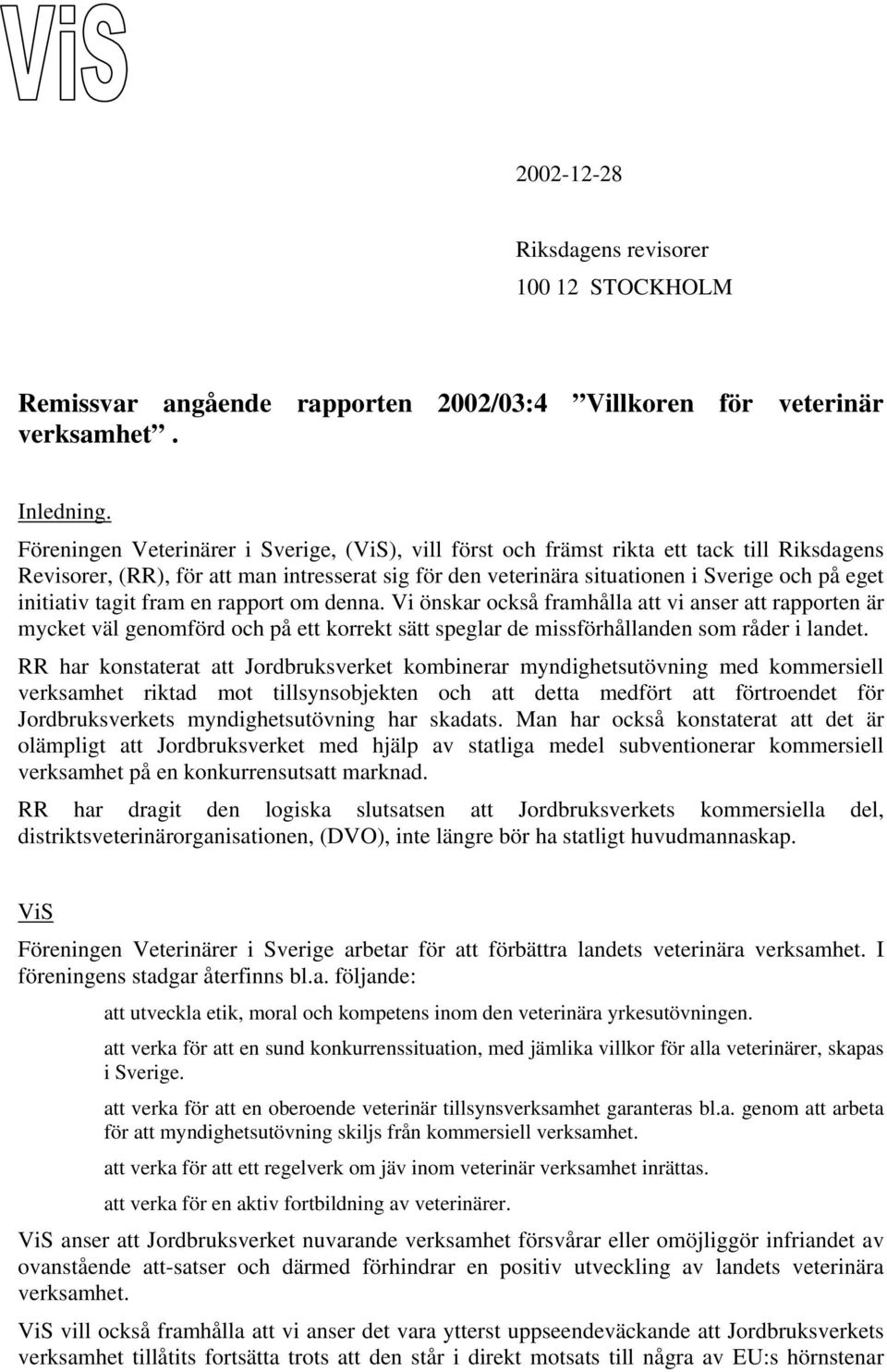 initiativ tagit fram en rapport om denna. Vi önskar också framhålla att vi anser att rapporten är mycket väl genomförd och på ett korrekt sätt speglar de missförhållanden som råder i landet.