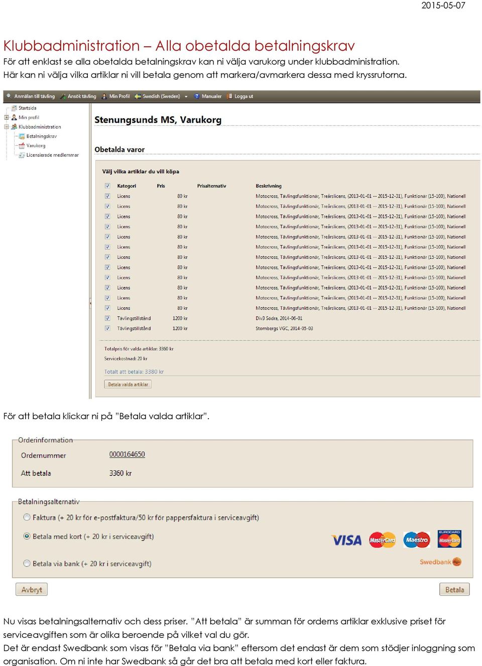 Nu visas betalningsalternativ och dess priser.