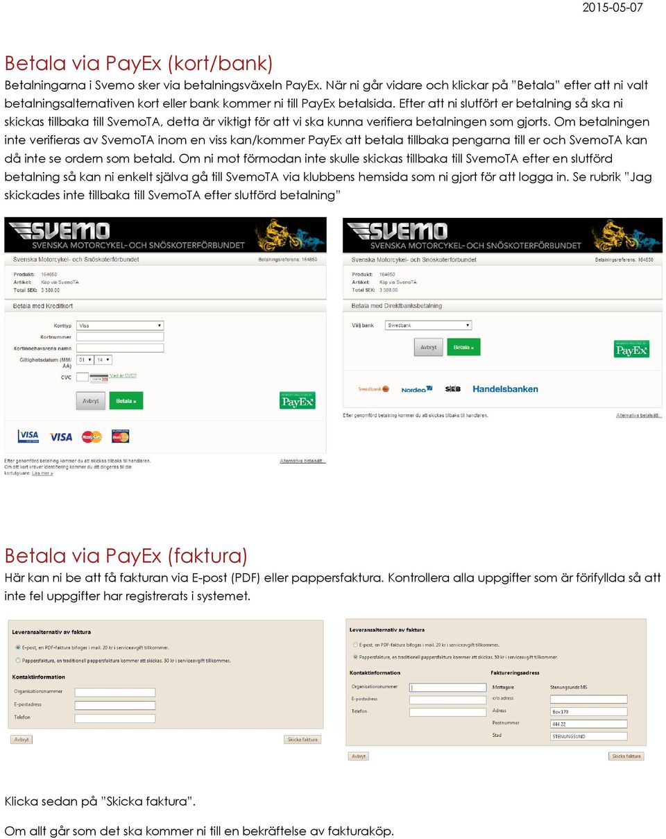 Efter att ni slutfört er betalning så ska ni skickas tillbaka till SvemoTA, detta är viktigt för att vi ska kunna verifiera betalningen som gjorts.