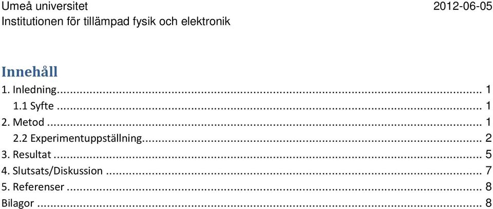 .. 2 3. Resultat... 5 4.