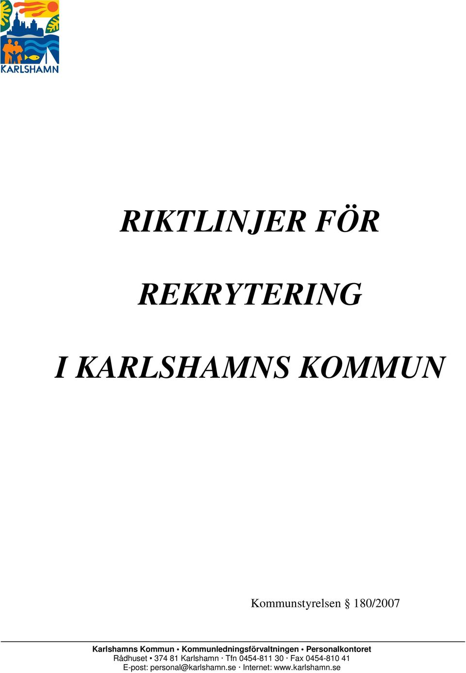 Personalkontoret Rådhuset 374 81 Karlshamn Tfn 0454-811 30 Fax