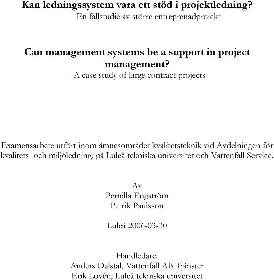 - A case study of large contract projects Examensarbete utfört inom ämnesområdet kvalitetsteknik vid Avdelningen för