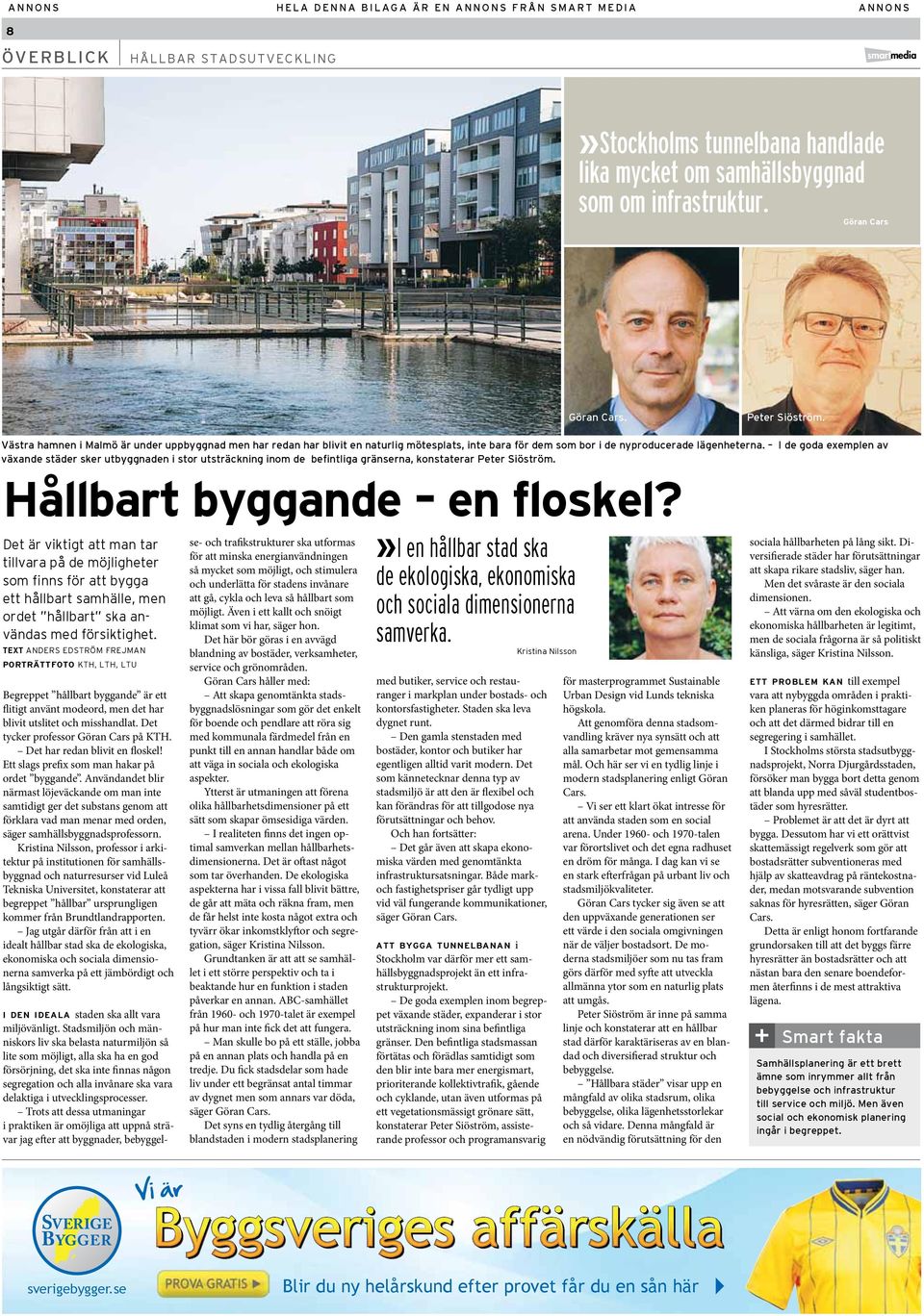 I de goda exemplen av växande städer sker utbyggnaden i stor utsträckning inom de befintliga gränserna, konstaterar Peter Siöström. Hållbart byggande en floskel?