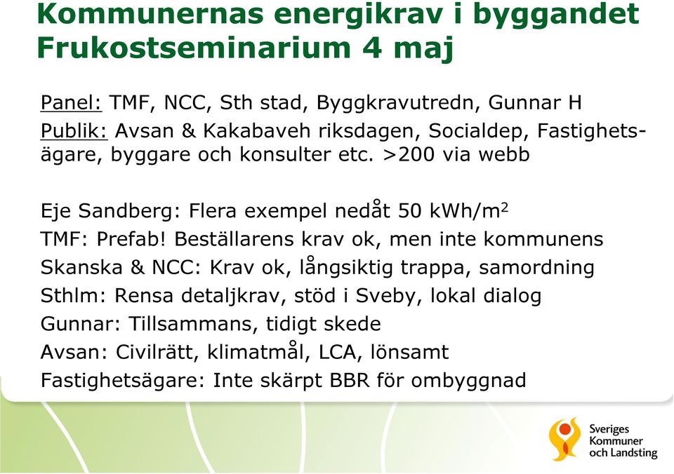 >200 via webb Eje Sandberg: Flera exempel nedåt 50 kwh/m 2 TMF: Prefab!