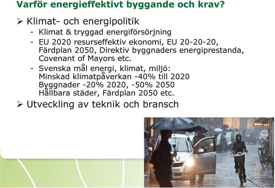 20-20-20, Färdplan 2050, Direktiv byggnaders energiprestanda, Covenant of Mayors etc.