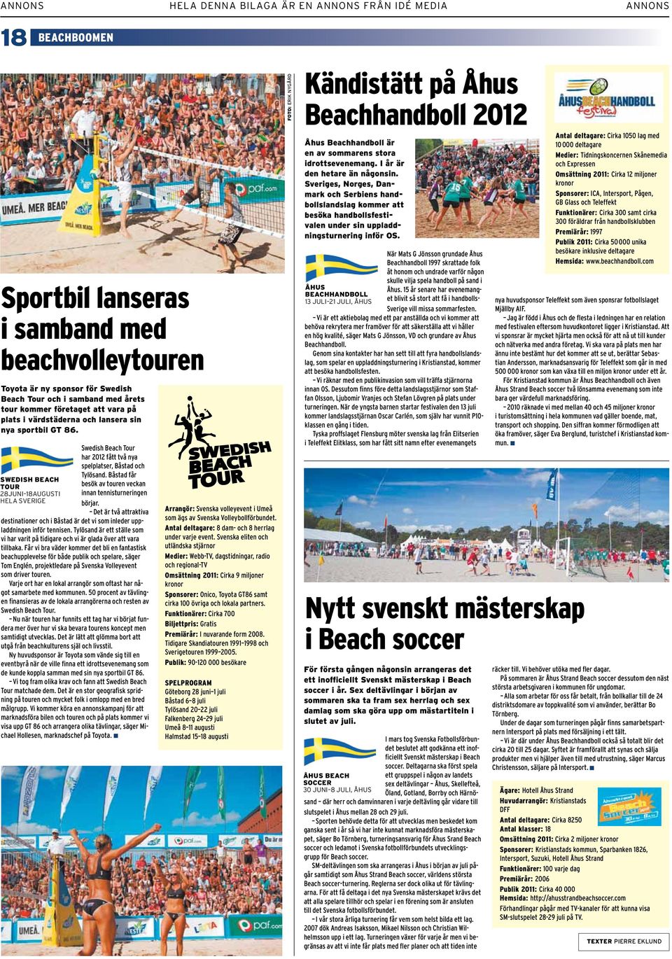 Båstad får besök av touren veckan innan tennisturneringen börjar. Det är två attraktiva destinationer och i Båstad är det vi som inleder uppladdningen inför tennisen.