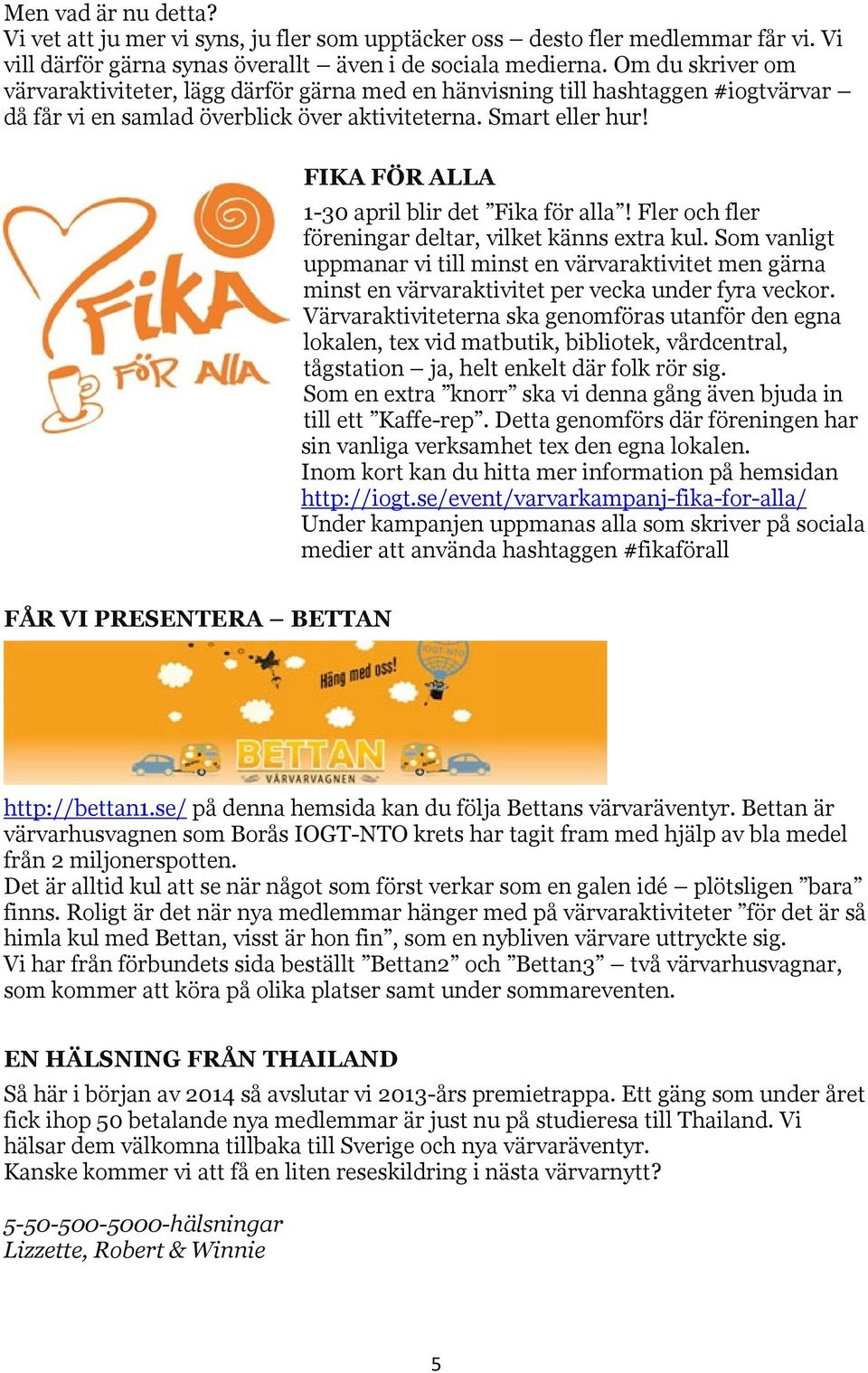 FIKA FÖR ALLA 1-30 april blir det Fika för alla! Fler och fler föreningar deltar, vilket känns extra kul.