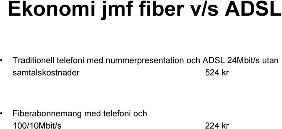 24Mbit/s utan samtalskostnader 524 kr