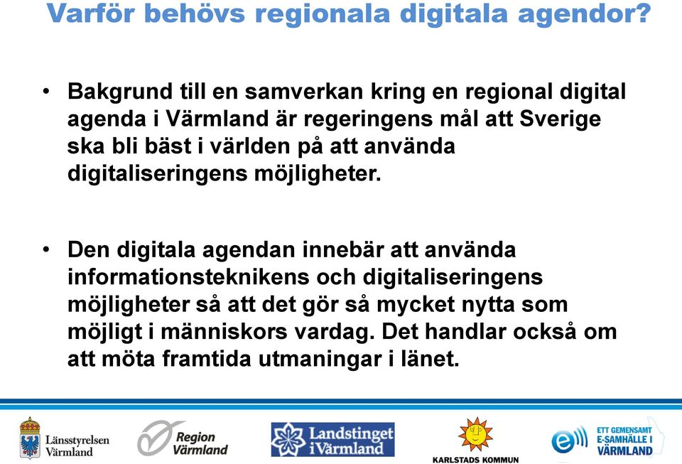 bli bäst i världen på att använda digitaliseringens möjligheter.