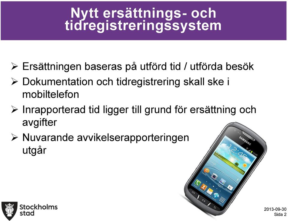 skall ske i mobiltelefon Inrapporterad tid ligger till grund för