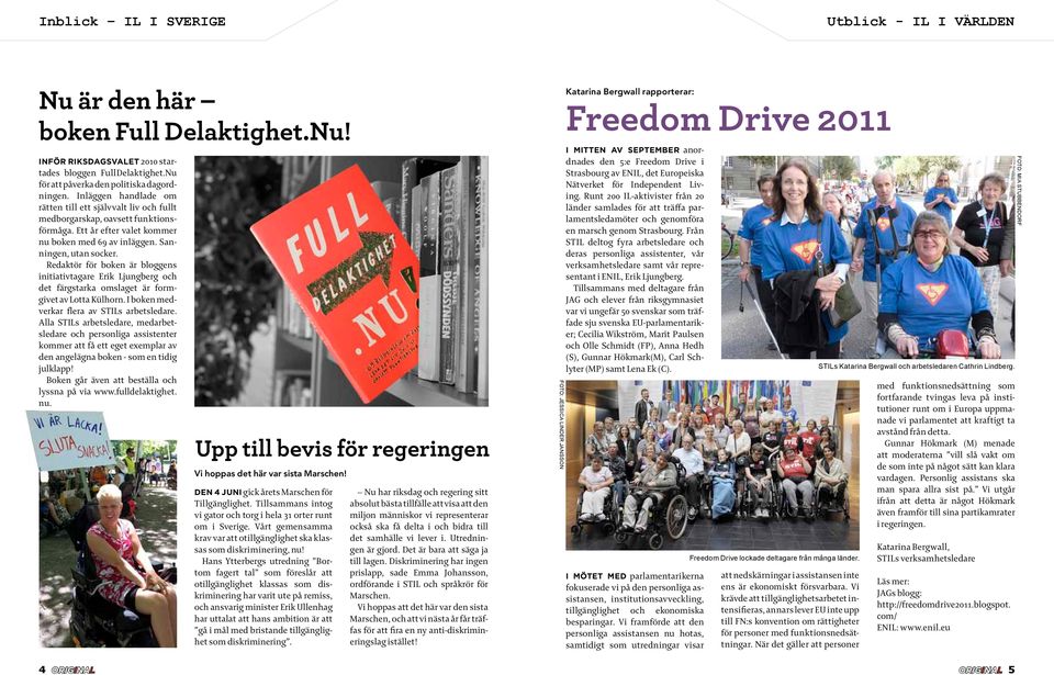 Redaktör för boken är bloggens initiativtagare Erik Ljungberg och det färgstarka omslaget är formgivet av Lotta Külhorn. I boken medverkar flera av STILs arbetsledare.
