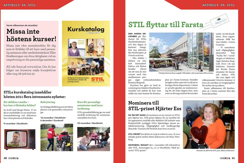Eller föreläsningen om dina rättigheter vid en omprövning av din personliga assistans. All info finns på www.stil.se. Om du har frågor om kurserna mejla kurs@stil.se eller ring 08-506 221 50.