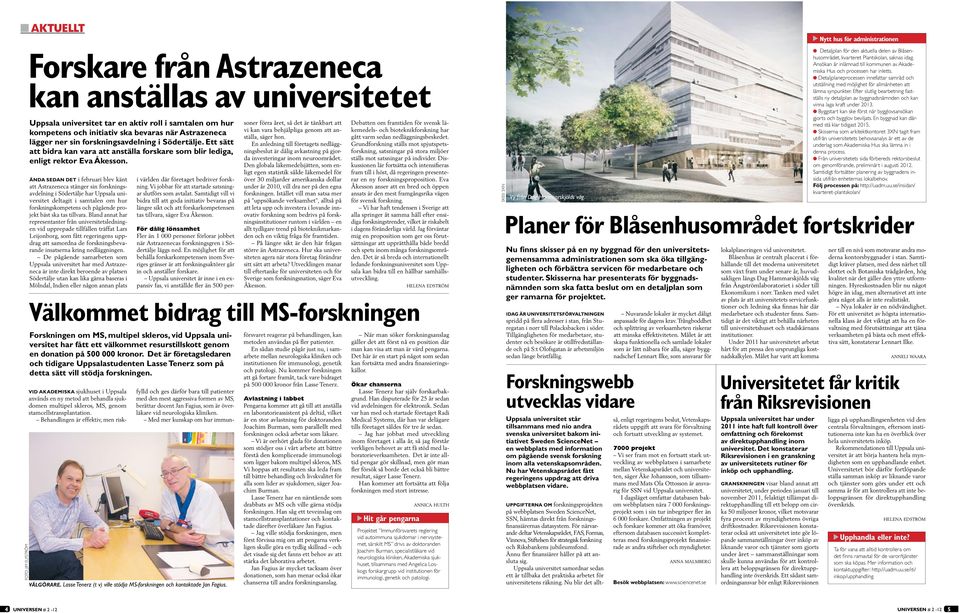Ända sedan det i februari blev känt att Astrazeneca stänger sin forskningsavdelning i Södertälje har Uppsala universitet deltagit i samtalen om hur forskningskompetens och pågående projekt bäst ska