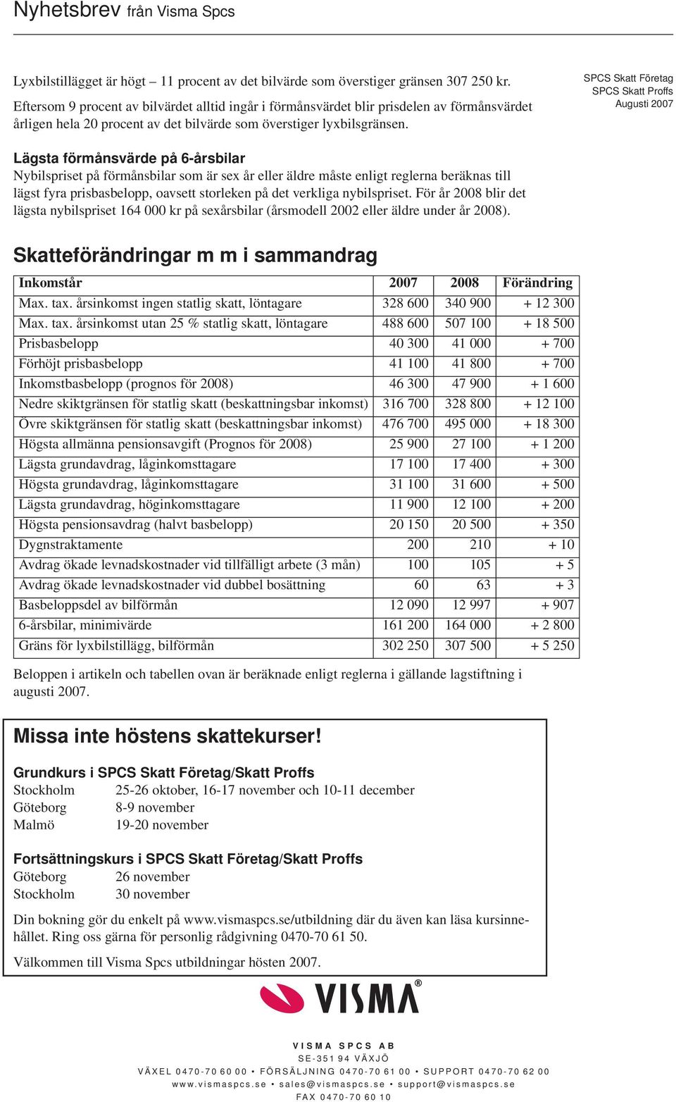 Lägsta förmånsvärde på 6-årsbilar Nybilspriset på förmånsbilar som är sex år eller äldre måste enligt reglerna beräknas till lägst fyra prisbasbelopp, oavsett storleken på det verkliga nybilspriset.