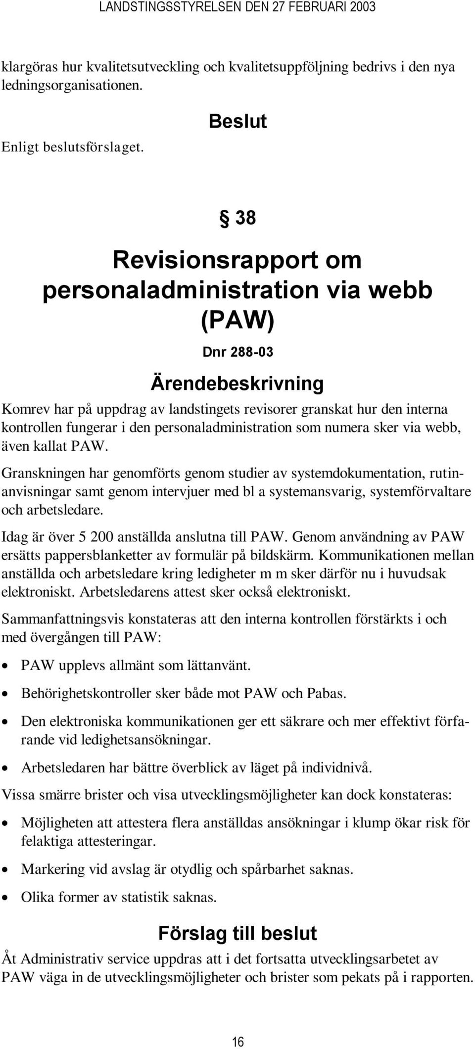 numera sker via webb, även kallat PAW.