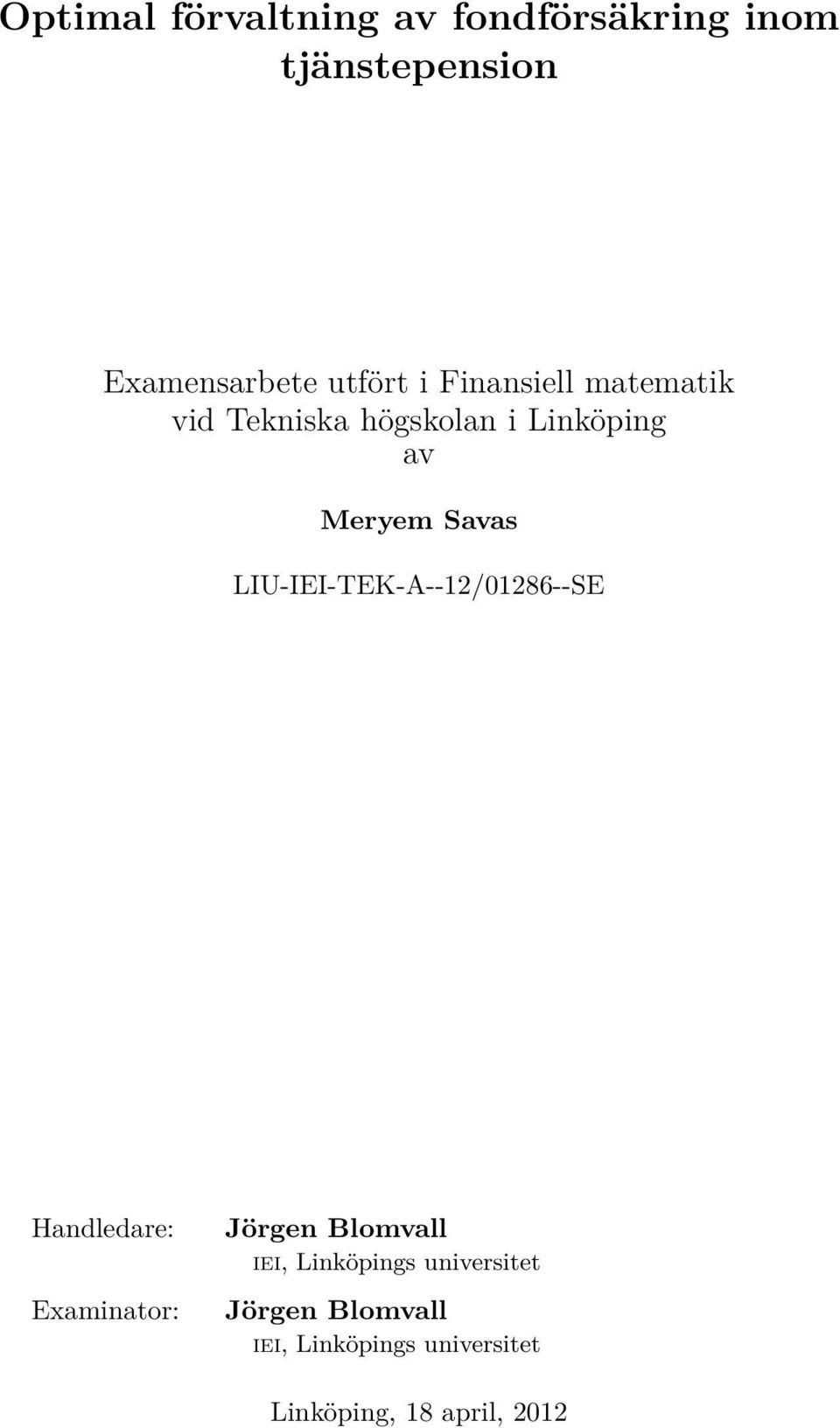 LIU-IEI-TEK-A--12/01286--SE Handledare: Examinator: Jörgen Blomvall iei,