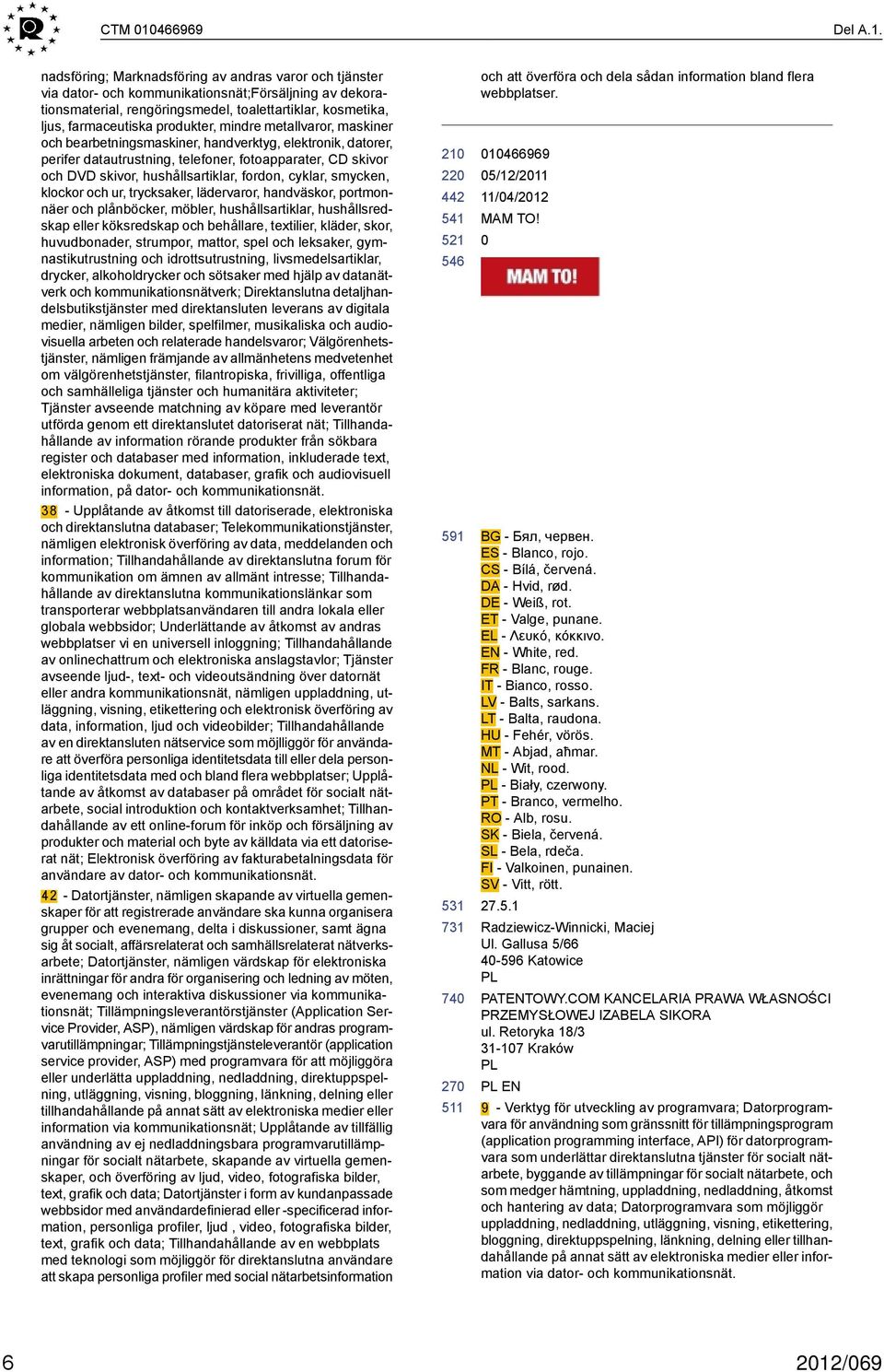 nadsföring; Marknadsföring av andras varor och tjänster via dator- och kommunikationsnät;försäljning av dekorationsmaterial, rengöringsmedel, toalettartiklar, kosmetika, ljus, farmaceutiska