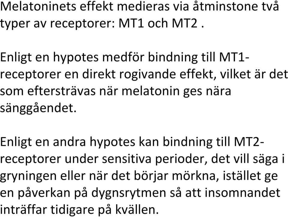 när melatonin ges nära sänggåendet.