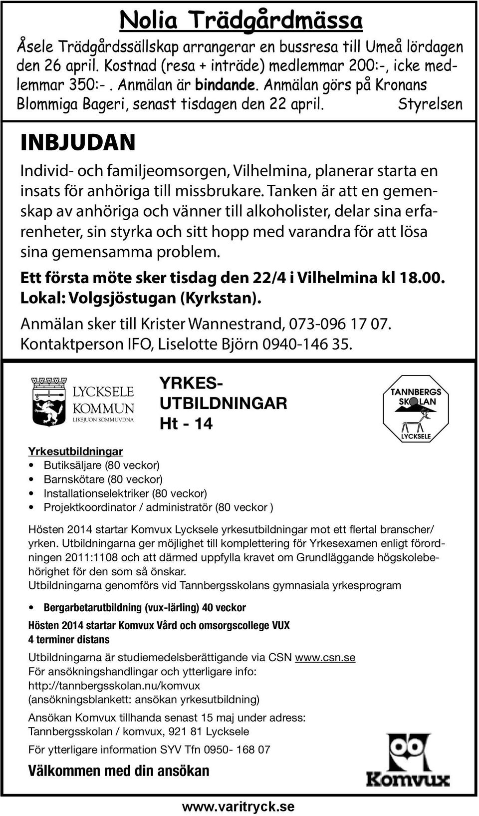 Tanken är att en gemenskap av anhöriga och vänner till alkoholister, delar sina erfarenheter, sin styrka och sitt hopp med varandra för att lösa sina gemensamma problem.