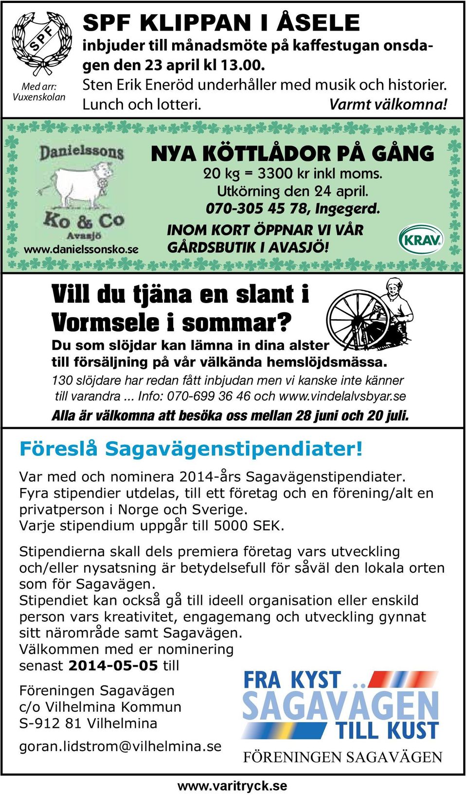 Vill du tjäna en slant i Vormsele i sommar? Du som slöjdar kan lämna in dina alster till försäljning på vår välkända hemslöjdsmässa.