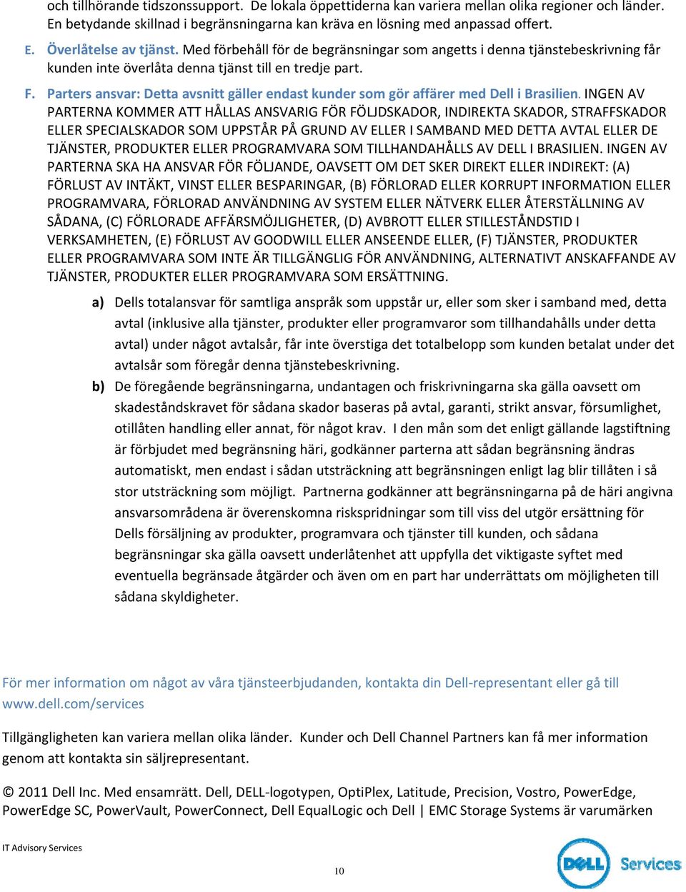 Parters ansvar: Detta avsnitt gäller endast kunder som gör affärer med Dell i Brasilien.