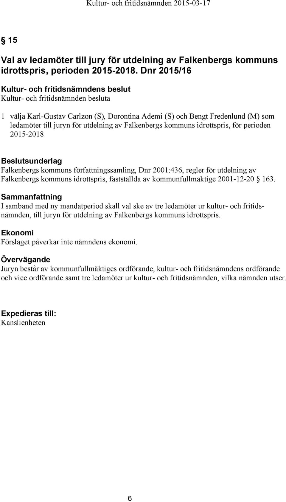 kommuns författningssamling, Dnr 2001:436, regler för utdelning av Falkenbergs kommuns idrottspris, fastställda av kommunfullmäktige 2001-12-20 163.