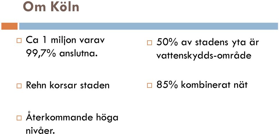 Rehn korsar staden 50% av stadens