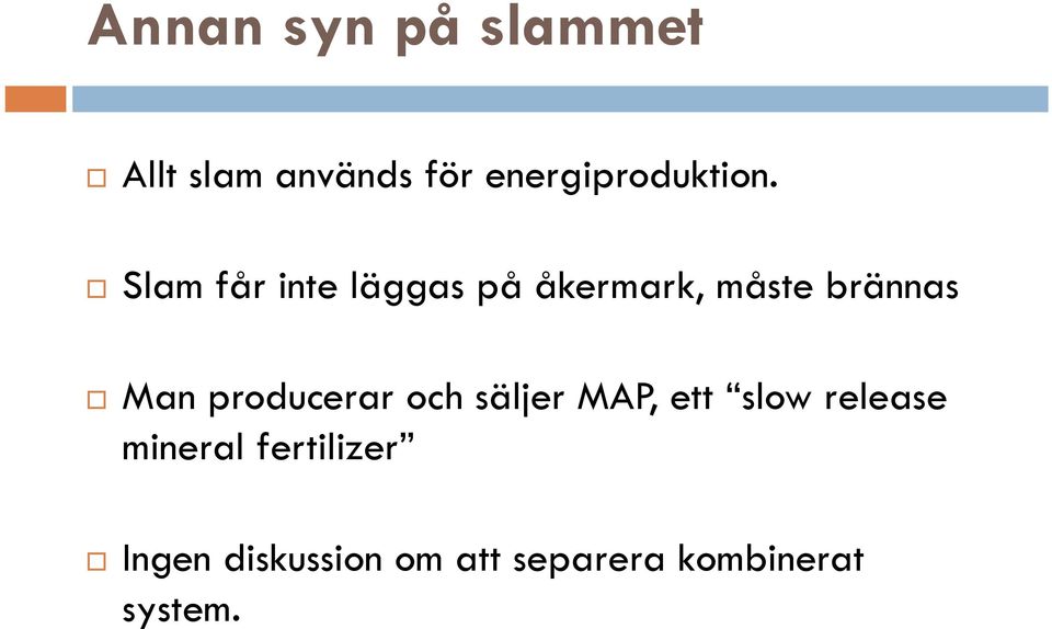 Slam får inte läggas på åkermark, måste brännas Man