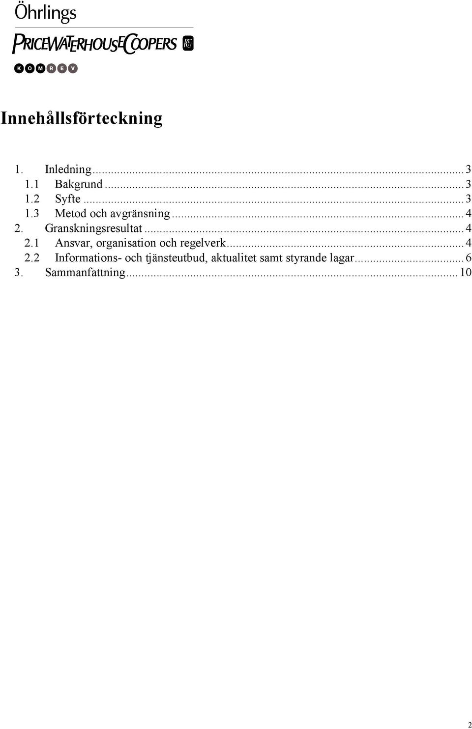 Granskningsresultat...4 2.1 Ansvar, organisation och regelverk.