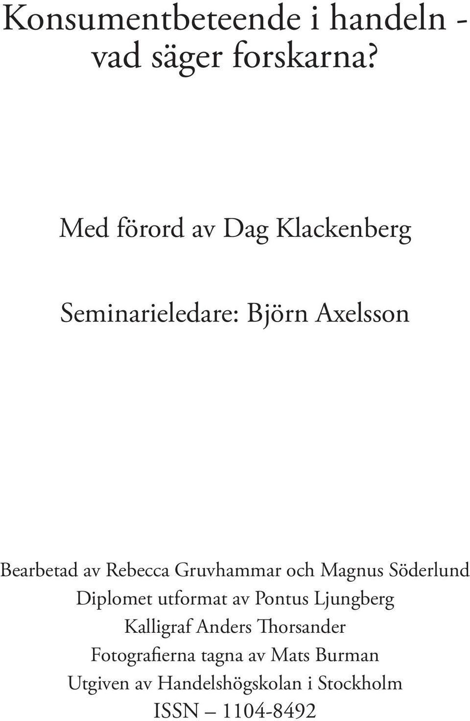 Rebecca Gruvhammar och Magnus Söderlund Diplomet utformat av Pontus Ljungberg