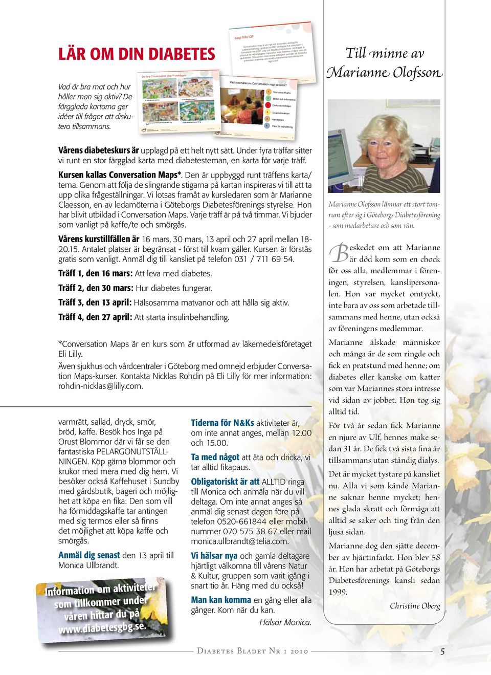 Att starta insulinbehandling Lilly Diabetes Copyright 2008 Eli Lilly and Company 3 Sagt från IDF Conversation map är ett nytt och innovativt verktyg för patientutbildning, godkänt av IDF.