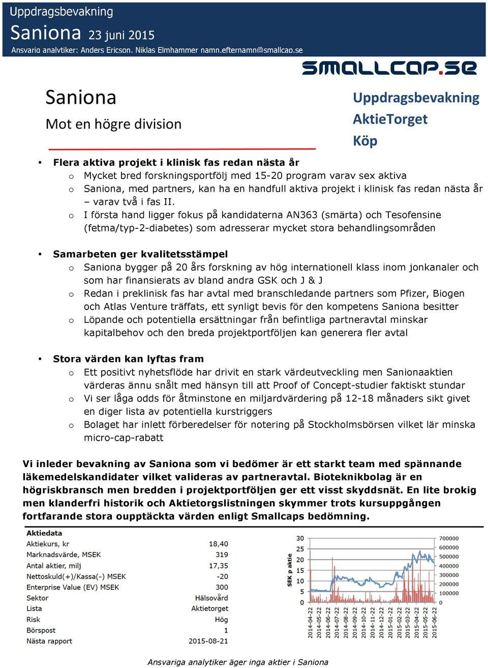 partners, kan ha en handfull aktiva projekt i klinisk fas redan nästa år varav två i fas II.