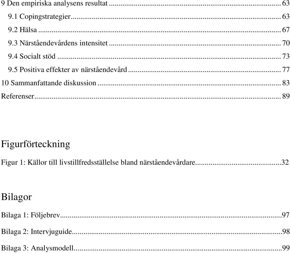 .. 77 10 Sammanfattande diskussion... 83 Referenser.