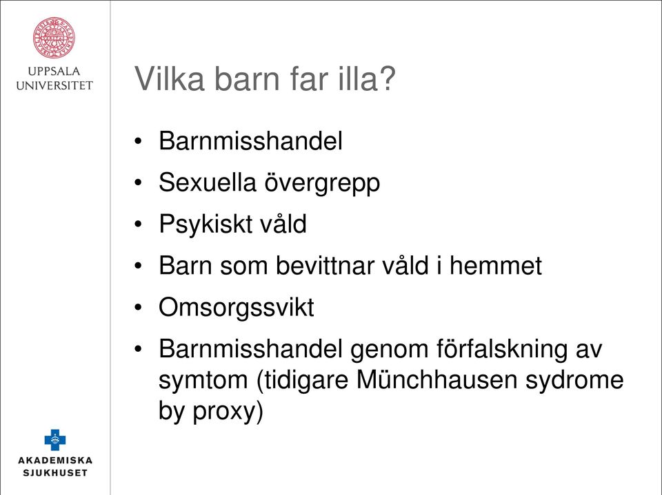 Barn som bevittnar våld i hemmet Omsorgssvikt