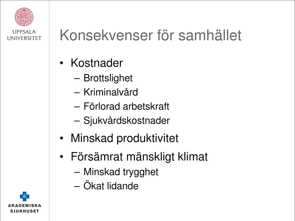 arbetskraft Sjukvårdskostnader Minskad