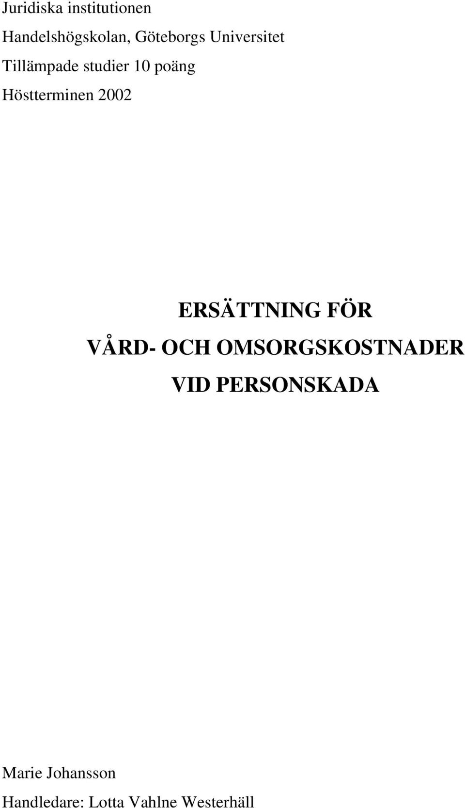 2002 ERSÄTTNING FÖR VÅRD- OCH OMSORGSKOSTNADER VID