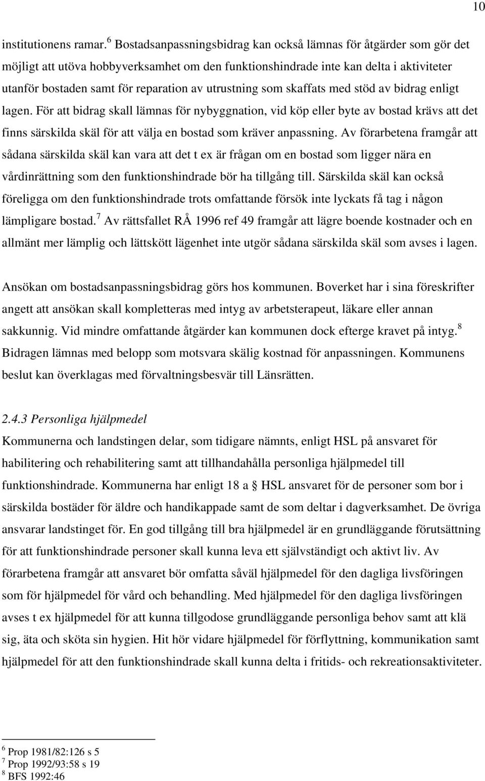 utrustning som skaffats med stöd av bidrag enligt lagen.