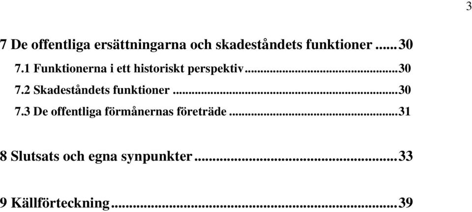 ..30 7.3 De offentliga förmånernas företräde.